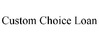 CUSTOM CHOICE LOAN