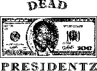 DEAD PRESIDENTZ 100 FEDERAL RESERVE NOTE AE108 W5 DEAD PRESIDENTZ THIS NOTE IS LEGAL TENDER FOR ALL DEBTS, PUBLIC AND PRIVATE A2 DOE PEEK SERIES 2007 100 JOHNSON 100 WEST COAST 100 AE108 DOE PEEK A SE