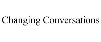 CHANGING CONVERSATIONS