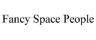 FANCY SPACE PEOPLE