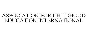 ASSOCIATION FOR CHILDHOOD EDUCATION INTERNATIONAL