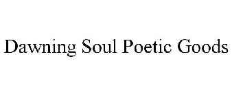 DAWNING SOUL POETIC GOODS