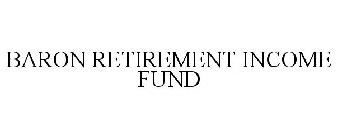 BARON RETIREMENT INCOME FUND