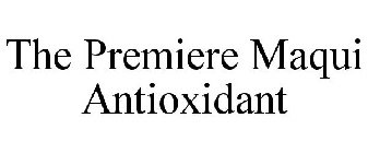 THE PREMIERE MAQUI ANTIOXIDANT