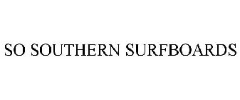 SO SOUTHERN SURFBOARDS