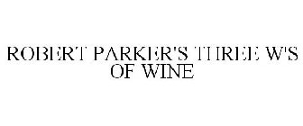 ROBERT PARKER'S THREE W'S OF WINE