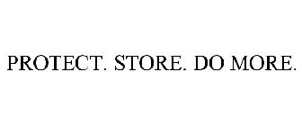 PROTECT. STORE. DO MORE.