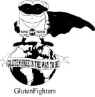 GLUTEN GF FIGHTERS GLUTEN FREE IS THE WAY TO BE GLUTENFIGHTERS