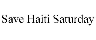 SAVE HAITI SATURDAY