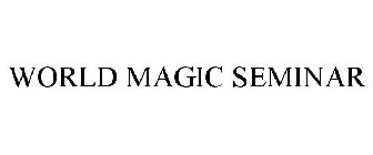 WORLD MAGIC SEMINAR