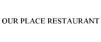 OUR PLACE RESTAURANT