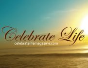 CELEBRATE LIFE CELEBRATELIFEMAGAZINE.COM