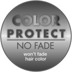 COLOR PROTECT NO FADE WON'T FADE HAIR COLOR