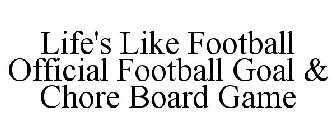 LIFE'S LIKE FOOTBALL OFFICIAL FOOTBALL GOAL & CHORE BOARD GAME