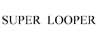 SUPER LOOPER