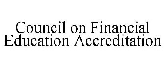 COUNCIL ON FINANCIAL EDUCATION ACCREDITATION