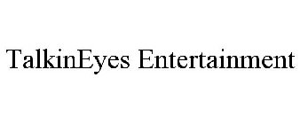 TALKINEYES ENTERTAINMENT