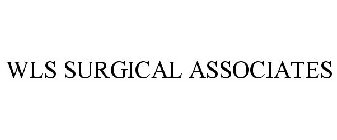 WLS SURGICAL ASSOCIATES