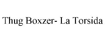 THUG BOXZER- LA TORSIDA