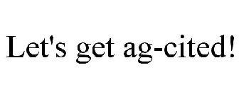 LET'S GET AG-CITED!