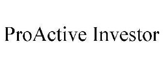 PROACTIVE INVESTOR