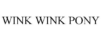 WINK WINK PONY