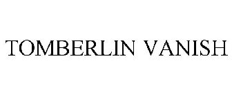 TOMBERLIN VANISH