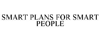 SMART PLANS FOR SMART PEOPLE