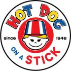 HOT DOG ON A STICK SINCE 1946