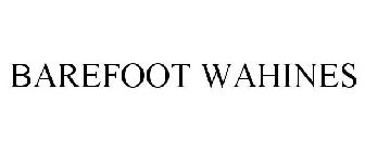 BAREFOOT WAHINES