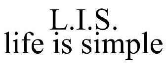 L.I.S. LIFE IS SIMPLE