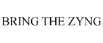 BRING THE ZYNG