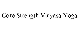 CORE STRENGTH VINYASA YOGA