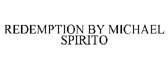 REDEMPTION BY MICHAEL SPIRITO