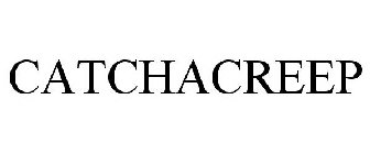 CATCHACREEP