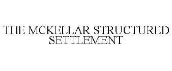 THE MCKELLAR STRUCTURED SETTLEMENT