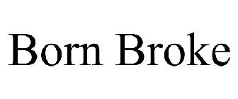BORN BROKE