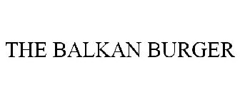 THE BALKAN BURGER