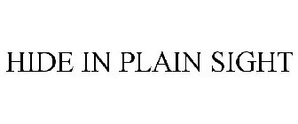 HIDE IN PLAIN SIGHT