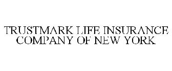 TRUSTMARK LIFE INSURANCE COMPANY OF NEW YORK