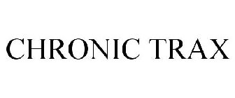 CHRONIC TRAX