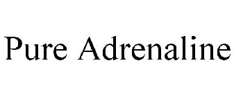 PURE ADRENALINE
