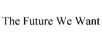 THE FUTURE WE WANT