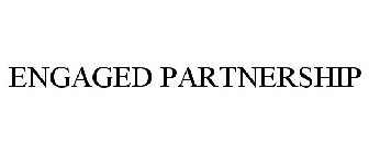 ENGAGED PARTNERSHIP