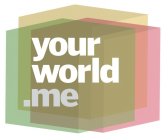 YOUR WORLD .ME