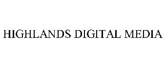 HIGHLANDS DIGITAL MEDIA