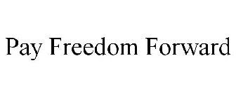 PAY FREEDOM FORWARD