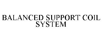 BALANCED SUPPORT COIL SYSTEM
