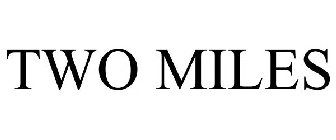 TWO MILES