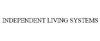 INDEPENDENT LIVING SYSTEMS